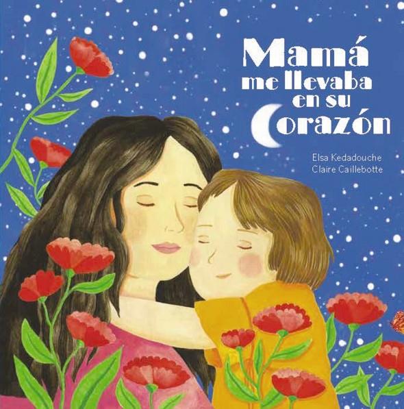 Mamá me lleva en su corazón | 9788419893314 | Elsa Kedadouche ; Claire Caillebotte